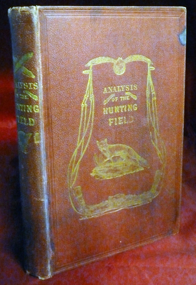 Item #21945 The Analysis Of The Hunting Field; Being A Series Of Sketches Of The Principal Characters That Compose One. The Whole Forming A Slight Souvenir Of The Season, 1845-6. Robert S. Surtees.