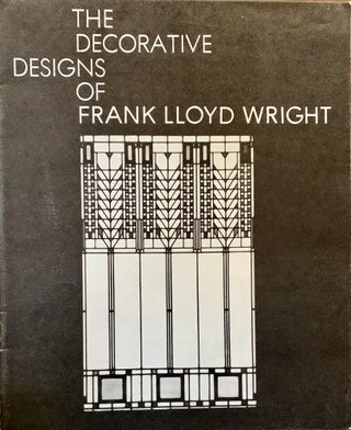Item #22309 The Decorative Designs Of Frank Lloyd Wright; Text by David A. Hanks. Frank Lloyd...