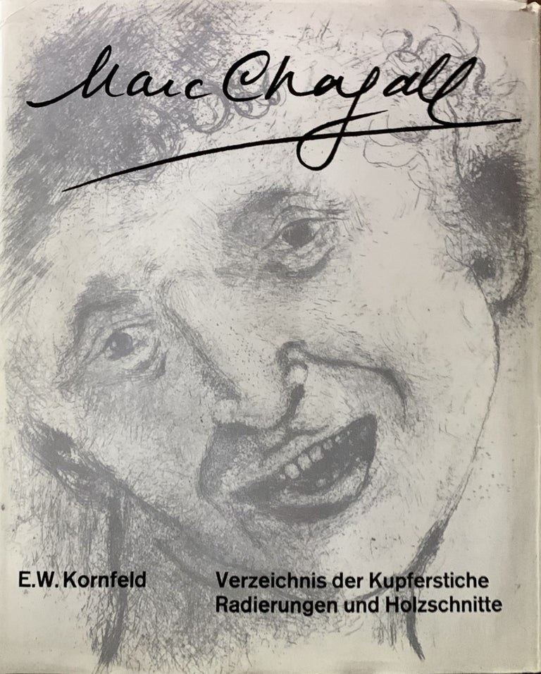 Item #22406 Verzeichnis der Kupferstiche Radierungen un Holzschnitte von Marc Chagall; Band I: Werke 1922-1966. Eberhard W. Kornfeld.