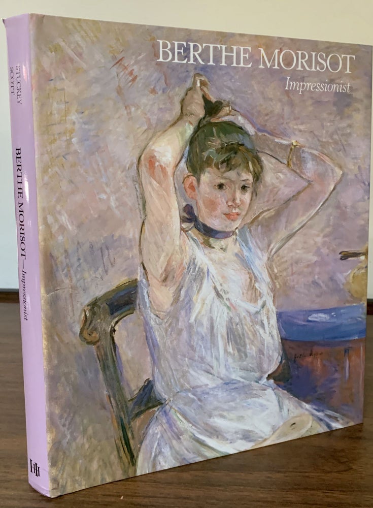 Item #22432 Berthe Morisot Impressionist. Charles Stuckey, William P. Scott, the assistance of Suzanne G. Lindsay.