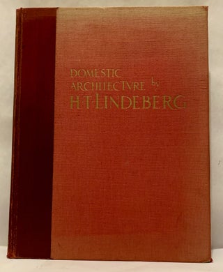 Item #22483 Domestic Architecture Of H.T. Lindeberg; With an Introduction by Royal Cortissoz. H....