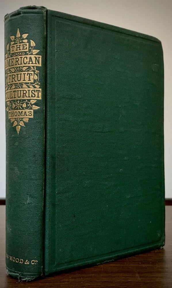 Item #22659 The American Fruit Culturist, Containing Practical Directions For The Propagation And Culture Of Fruit Trees In The Nursery, Orchard, And Garden. John T. Thomas.
