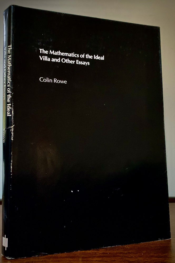 Item #22672 The Mathematics of the Ideal Villa and Other Essays. Colin Rowe.