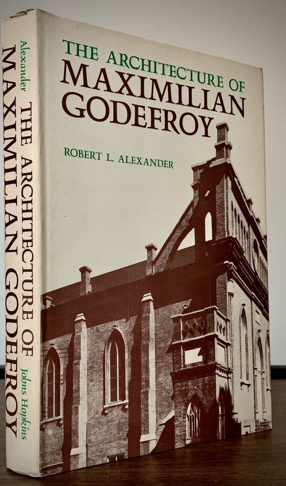 Item #22678 The Architecture of MAXIMILIAN GODEFROY. Robert L. Alexander.