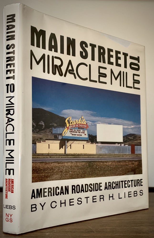 Item #22700 Main Street To Miracle Mile American Roadside Architecture. Chester H. Liebs.