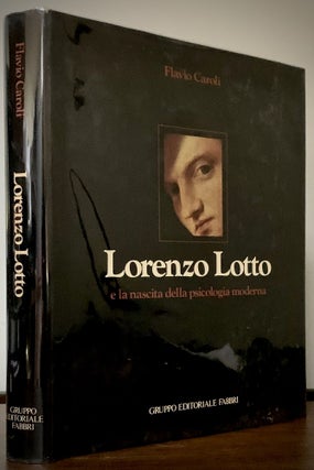 Item #22720 Lorenzo Lotto e la nascita della psicologia moderna. Flavio Caroli