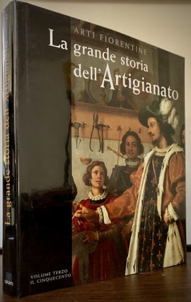 Item #22733 Arti Florentine La grande storia dell'Artigianato; Volumr terzo I1 Cinquecento....