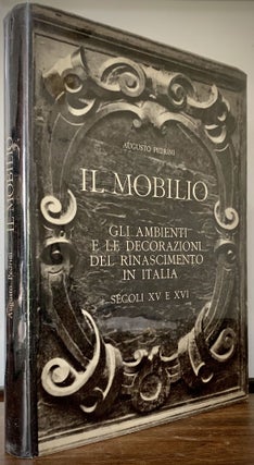 Item #22740 Il Mobillo Gli Ambienti E Le Decorazioni Del Rinascimento In Italia Secoli XV E XVI....
