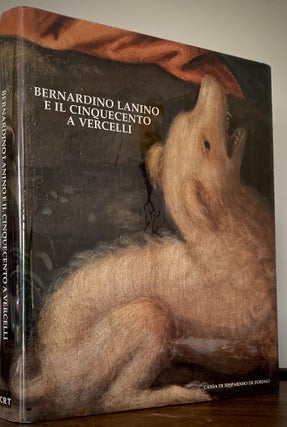 Item #22742 Bernardino Lanino E Il Cinquecento A Vercelli. Giovanni Romano, Cura