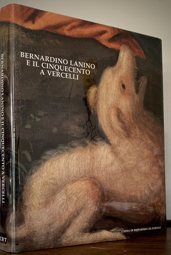 Item #22742 Bernardino Lanino E Il Cinquecento A Vercelli. Giovanni Romano, Cura.