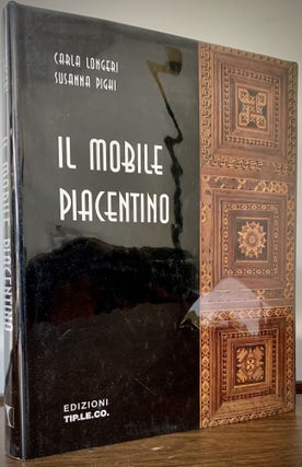 Item #22757 Il Mobile Piacentino. Carla Longeri, Susanna Pighi