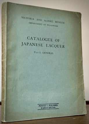 Item #22762 Catalogue Of Japanese Lacquer; Part I. General. London. Victoria And Albert Museum