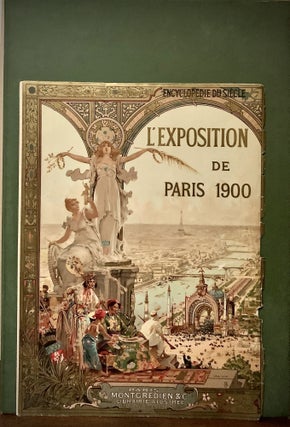 Item #22826 L'Exposition De Paris (1900); Publiee Avec La Collaboration D'Ecrevains Speciaux Et...