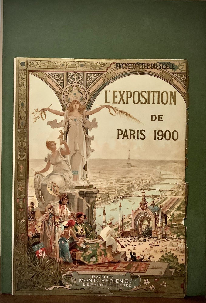 Item #22826 L'Exposition De Paris (1900); Publiee Avec La Collaboration D'Ecrevains Speciaux Et Des Meilleurs Artistes. Paris. Montgredien, Cie.