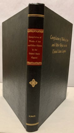 Item #2284 Compilation of Works of Art and Other Objects in the United State Capitol Prepared by...