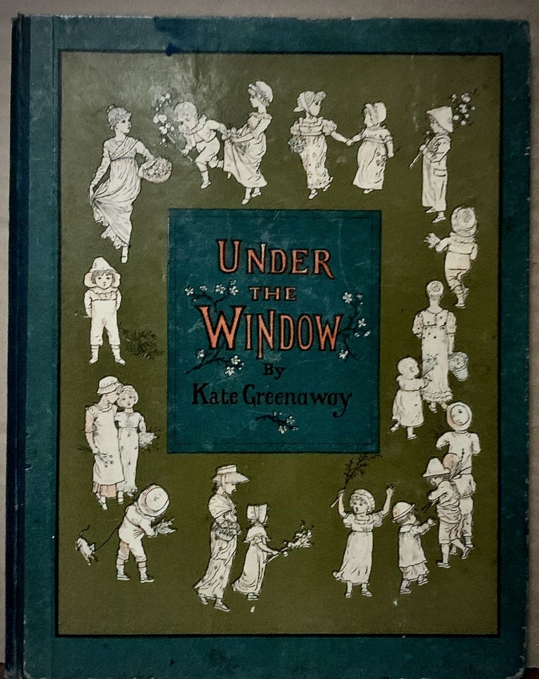 Item #22897 Under The Window Pictures & Rhymes for Children; Engraved & Printed by Edmund Evans. Kate Greenaway.