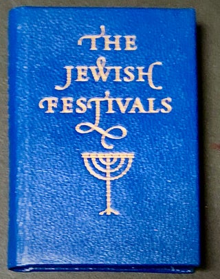 Item #22945 The Jewish Festivals [MINIATURE BOOK]; New Year * The Day of Atonement * Tabernacles...