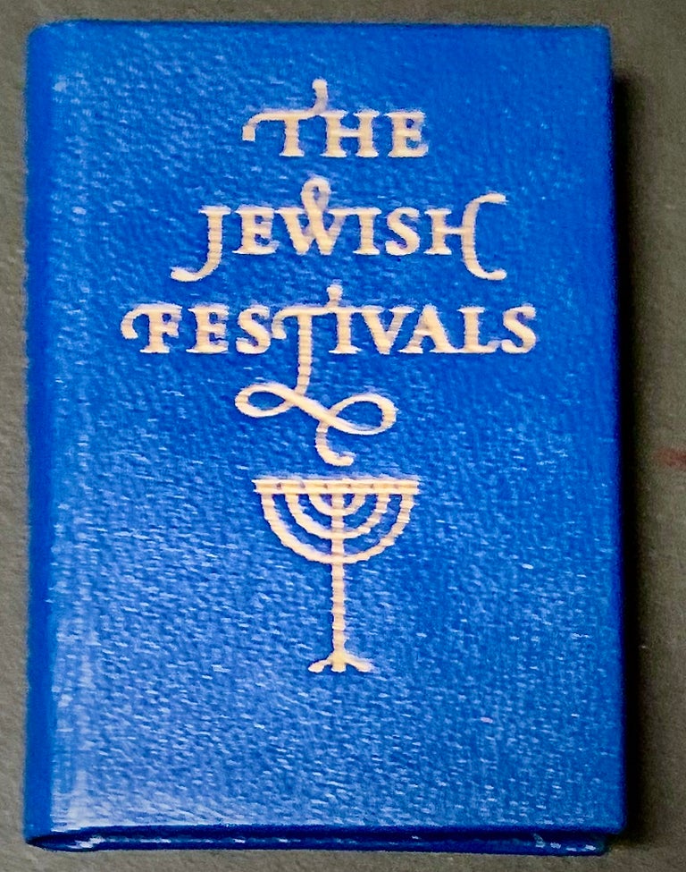 Item #22945 The Jewish Festivals [MINIATURE BOOK]; New Year * The Day of Atonement * Tabernacles * Passover * Pentecost * Hanukkah * Purim. Louis Jacobs.