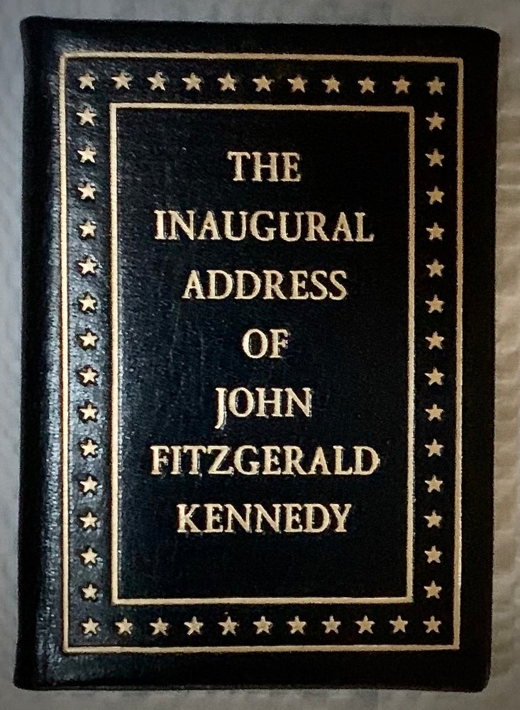Item #22949 The Inaugural Address of John Fitzgerald Kennedy President of the United States Delivered At The Capitol / Washington January 20, 1961 [MINIATURE BOOK]. John Fitzgerald Kennedy.
