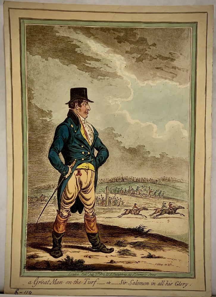 Item #22964 a Great Man of the Turf___0r___Sir Solomon in all his Glory. James Gillray.