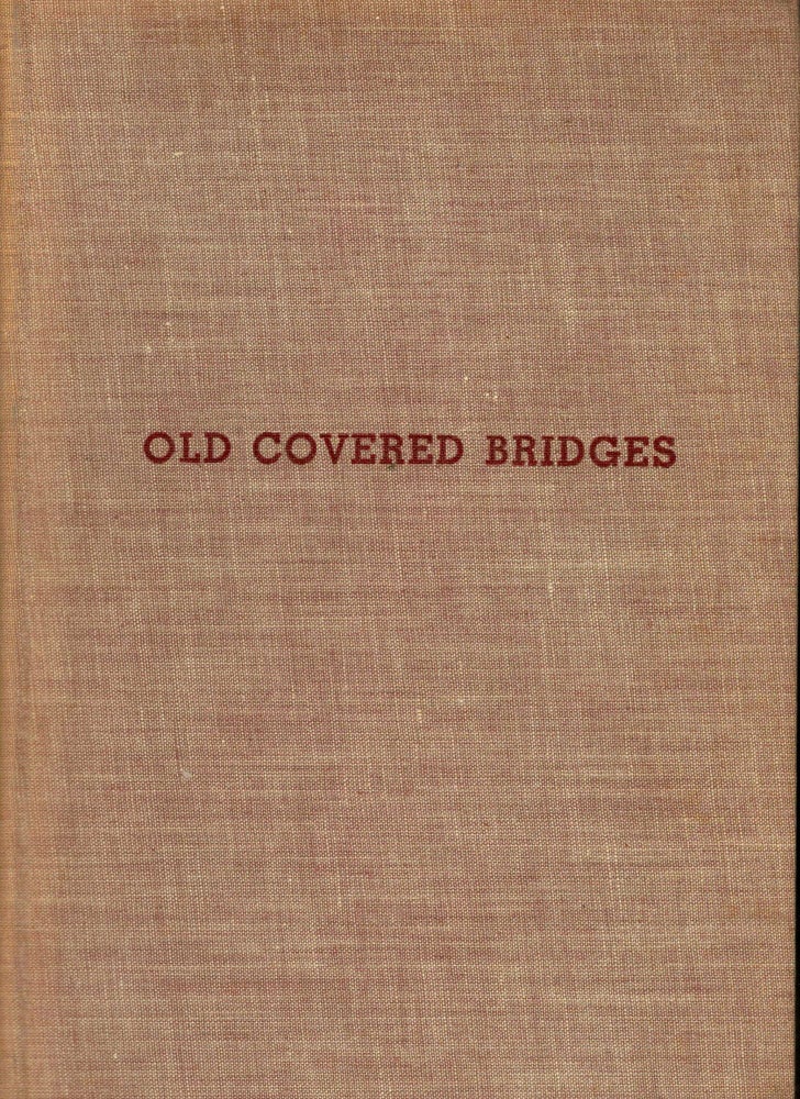 Item #2303 Old Covered Bridges The Story of Covered Bridges in General With a Description of The Remaining Bridges in Massachusetts and Connecticut. Adelbert M. Jakeman.