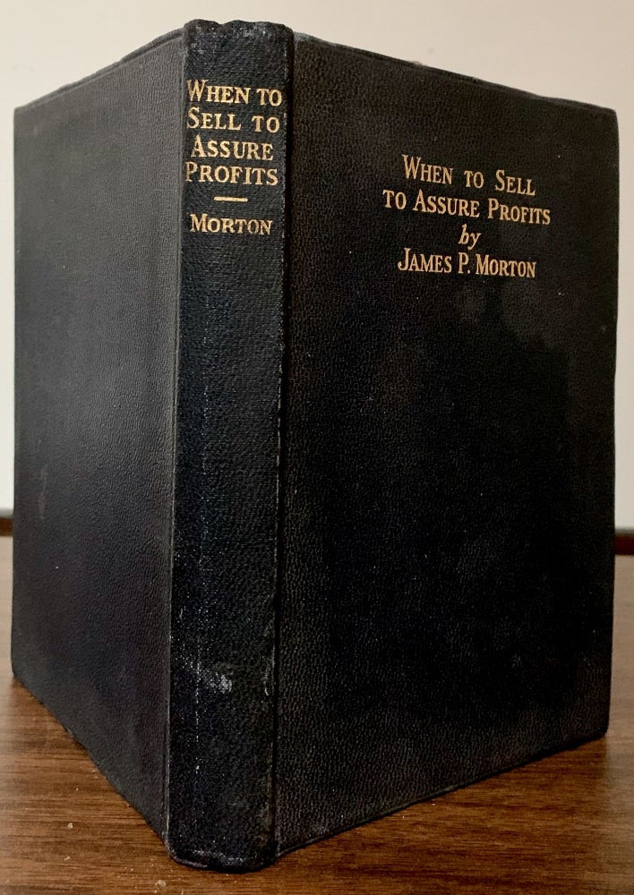 Item #23086 When To Sell To Assure Profits. James P. Morton.