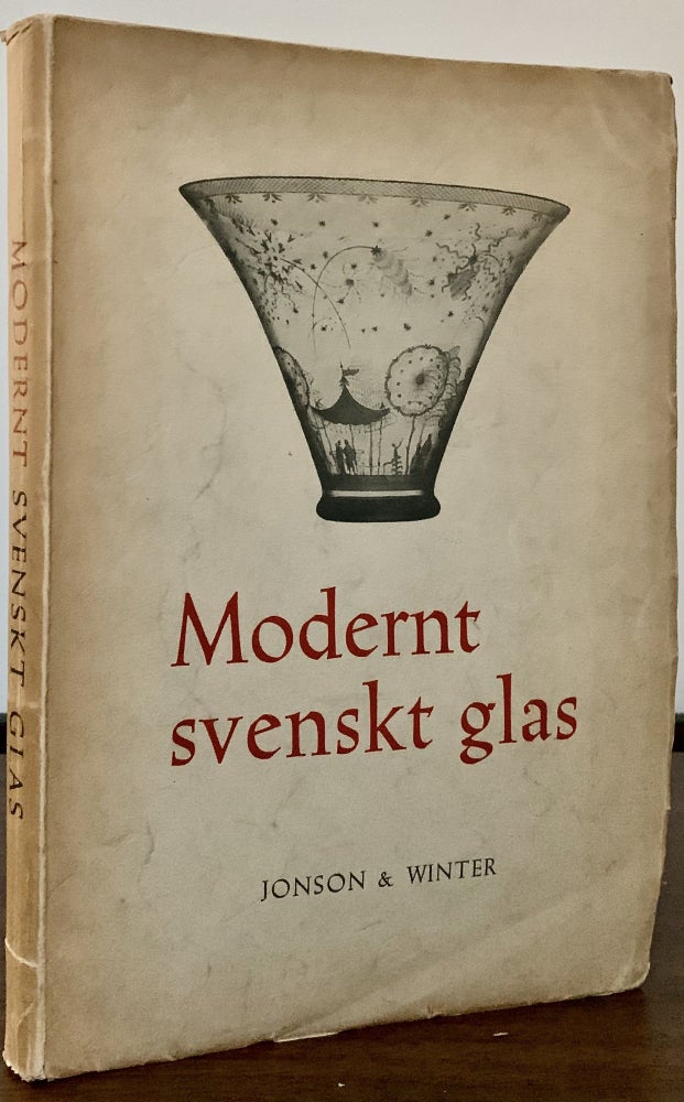 Item #23106 Mondernt Svenskt Glas; Utveckling * Teknik * Form. Stockholm. Jonson, Winter Forlagsaktiebolag.