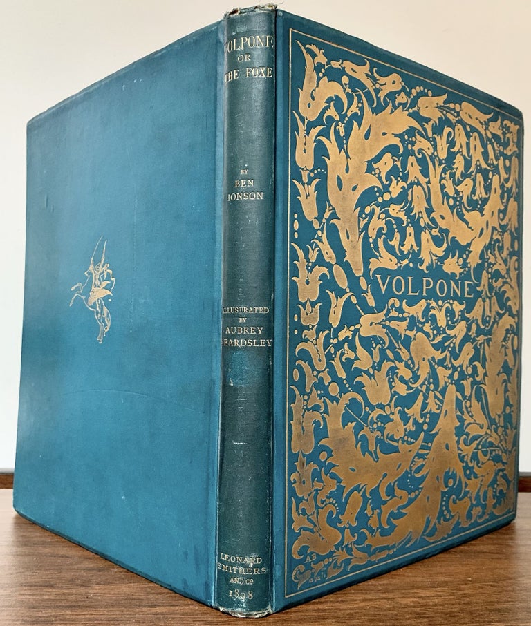 Item #23179 Ben Ionson His Volpone: or The Foxe; Together With An Eulogy Of The Artist By Robert Ross. Aubrey Beardsley.