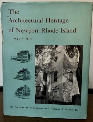 Item #23189 The Architectural Heritage Of Newport Rhode Island 1640-1915. Antoinette F. Downing,...
