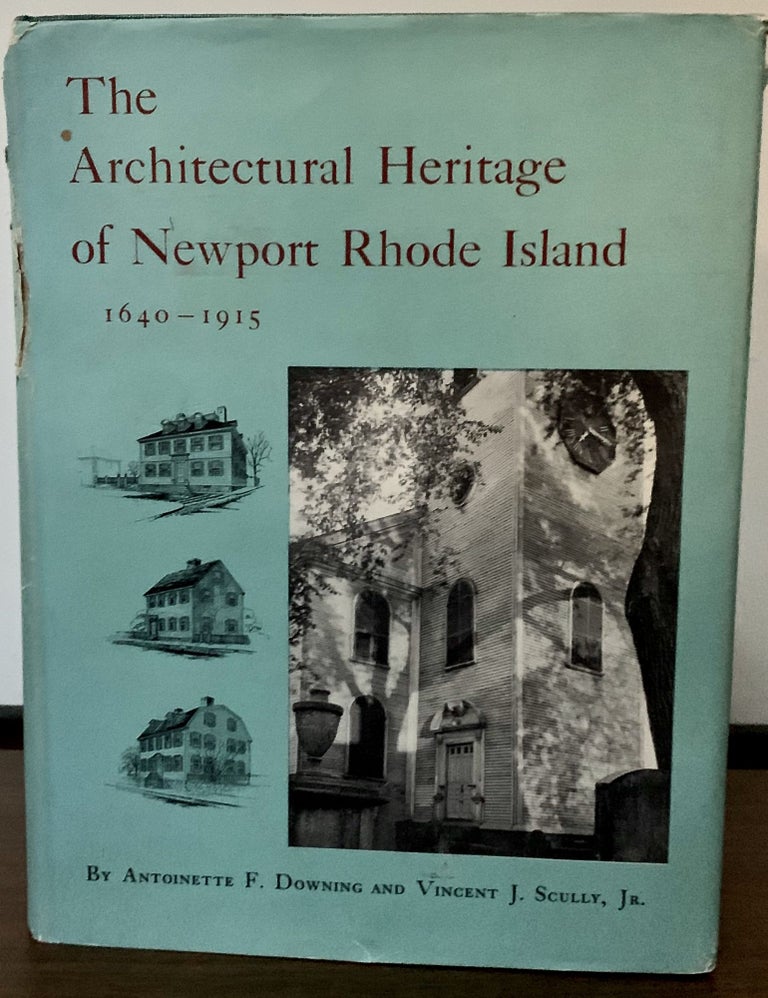 Item #23189 The Architectural Heritage Of Newport Rhode Island 1640-1915. Antoinette F. Downing, Vincent J. Scully Jr.