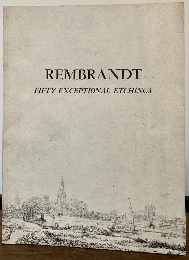 Item #23209 Rembrandt Fifty Exceptional Etchings (Proofs Printed by the Master). New York. Theodore B. Donson Ltd.