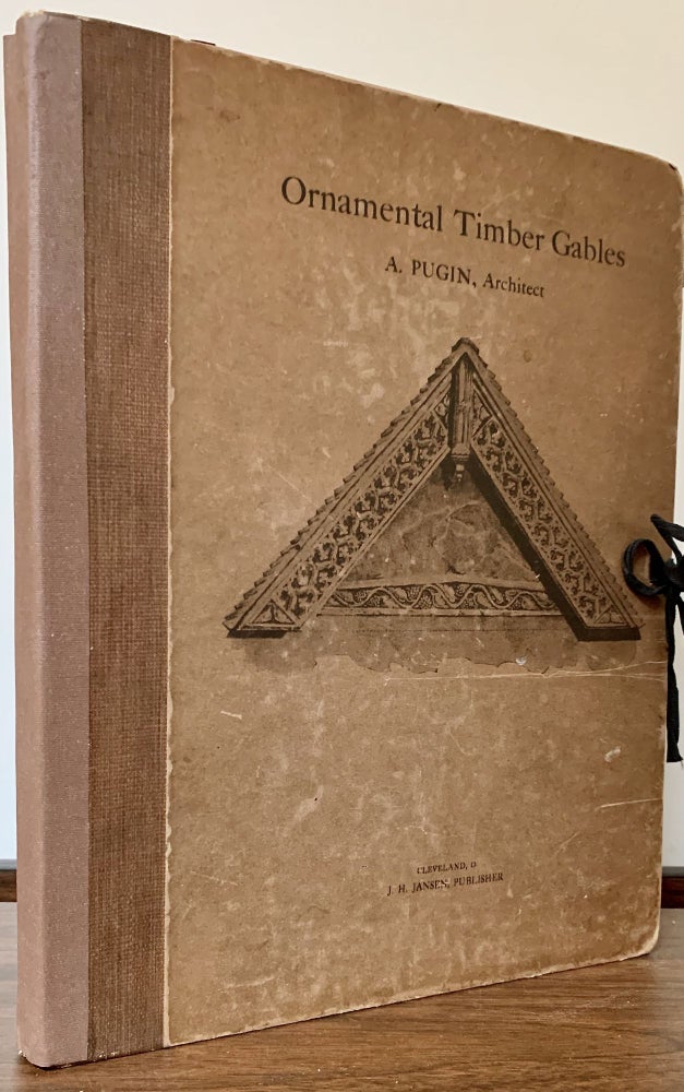 Item #23305 A Series of Ornamental Timber Gables, From Existing Examples in England and France, Of The Sixteenth Century. Augustus Welby Pugin.