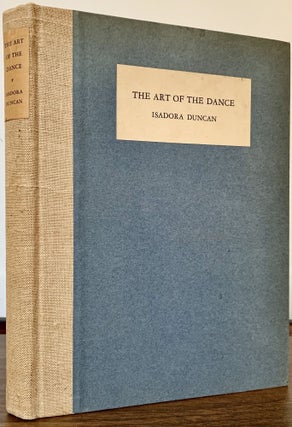 Item #23307 The Art Of The Dance; Edited With An Introduction By Sheldon Cheney. Isadora Duncan