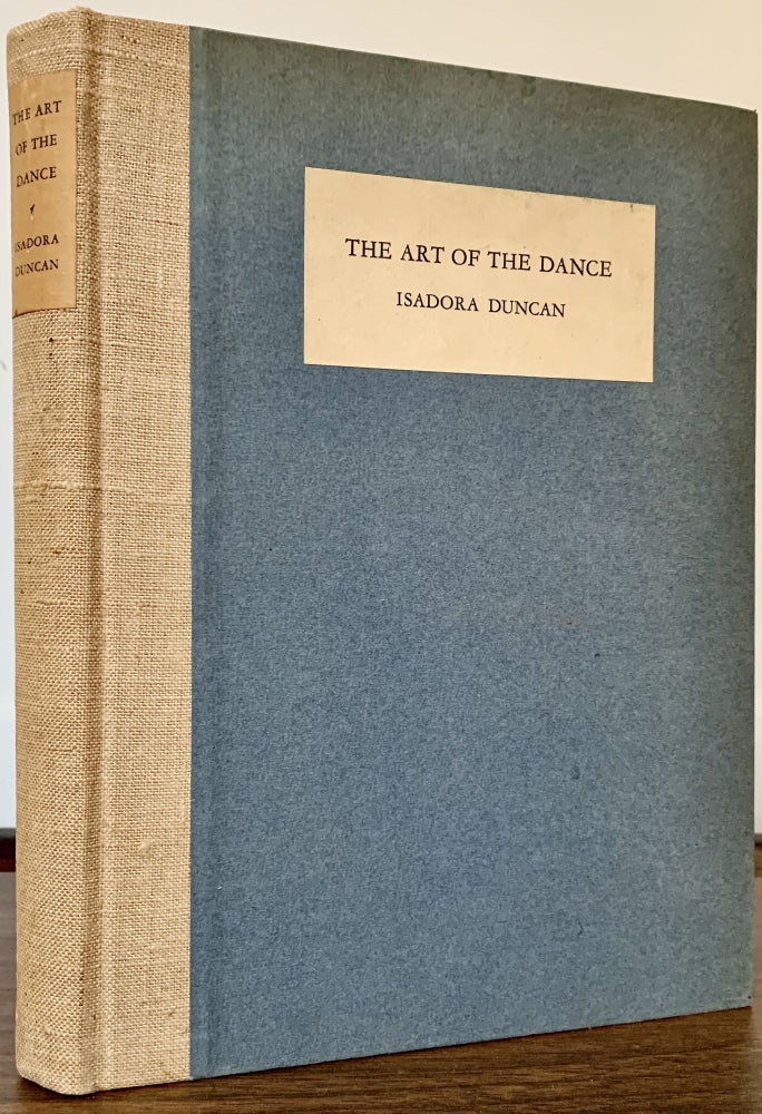 Item #23307 The Art Of The Dance; Edited With An Introduction By Sheldon Cheney. Isadora Duncan.