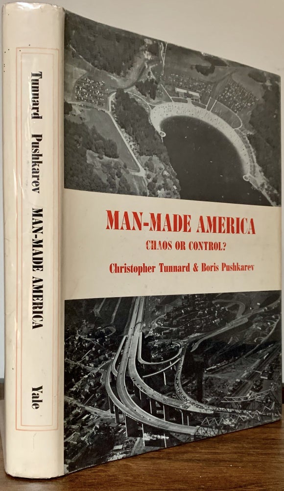 Item #23325 Man-Made America: Chaos or Control? An Inquiry to Selected Problems of Design in the Urbanized Landscape. Cristopher Tunnard, Boris. Pushkarev.