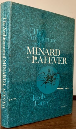 Item #23351 The Architecture of Minard Lafever. Jacob Landy