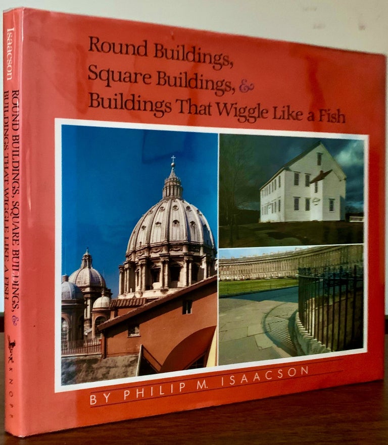 Item #23356 Round Buildings, Square Buildings & Buildings That Wiggle Like a Fish; With photographs by the author. Philip M. Isaacson.