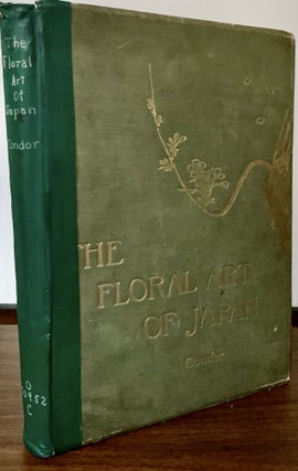 Item #23405 The Floral Art Old Japan: Being A Second And Revised Edition Of The Flowers Of Japan...
