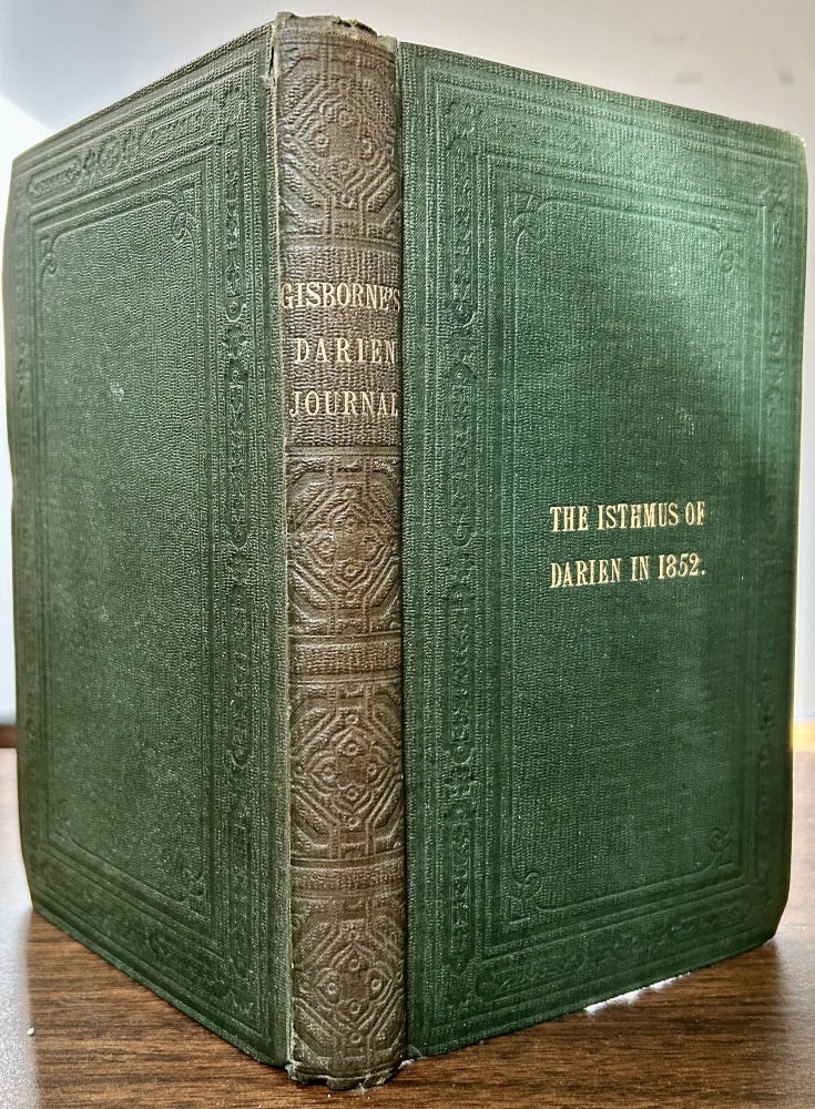 Item #23457 The Isthmus Of Darien In 1852. Journal Of The Expedition Of Inquiry For The Junction Of The Atlantic And Pacific Oceans. ; With Four Maps. Lionel Gisborne.