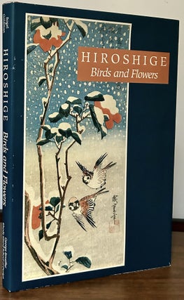 Item #23466 Hiroshige Birds and Flowers. Cynthia J. Bogel, Introduction