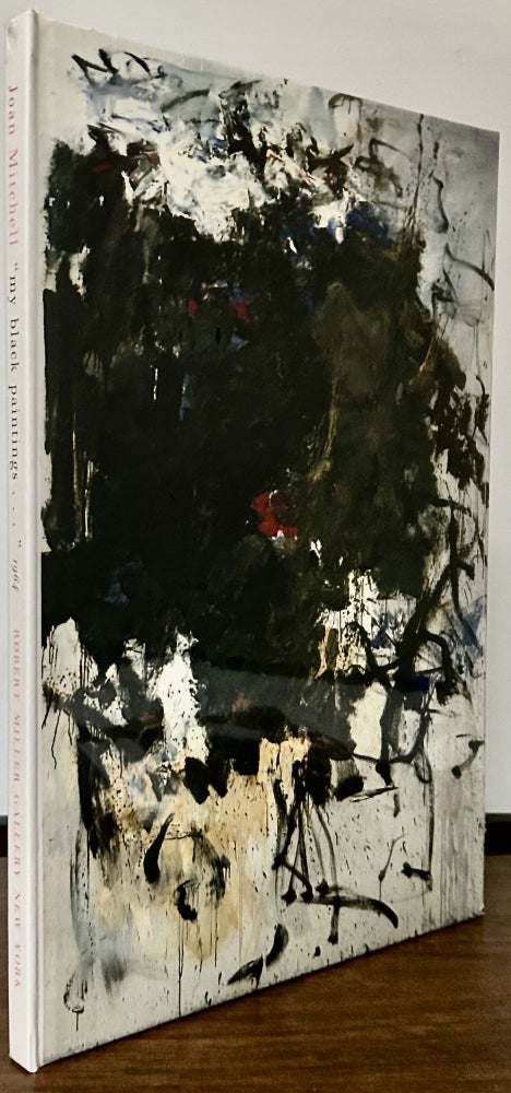 Item #23484 Joan Mitchell: My Black Paintings 1964. Joan Mitchell, Robert Miller Gallery.