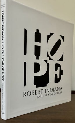 Item #23497 Robert Indiana And The Star of Hope; With Essays by John Wilmerding and Michael K....