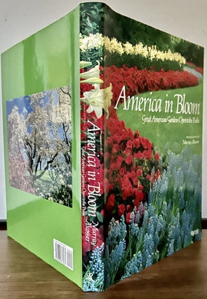 Item #23530 America in Bloom Great American Gardens Open to the Public; Introduction by Phoebe...