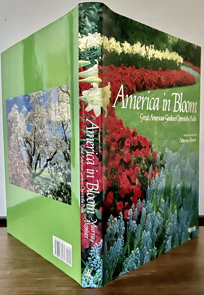 Item #23530 America in Bloom Great American Gardens Open to the Public; Introduction by Phoebe Cutler. Murray Alcosser, Photographer.