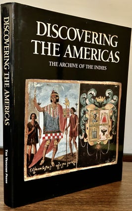Item #23533 Discovering The Americas The Archive Of The Indies. Pedro Gonzalez Garcia