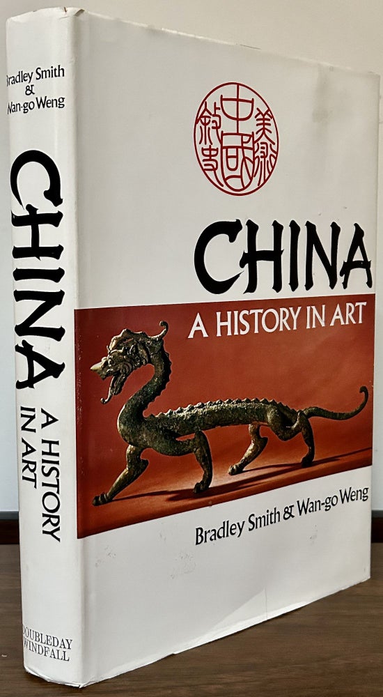 Item #23552 China A History in Art. Bradley Smith, Wan-go Weng.