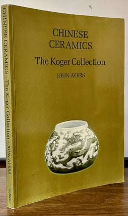 Item #23596 Chinese Ceramics The Koger Collection. John Ayers