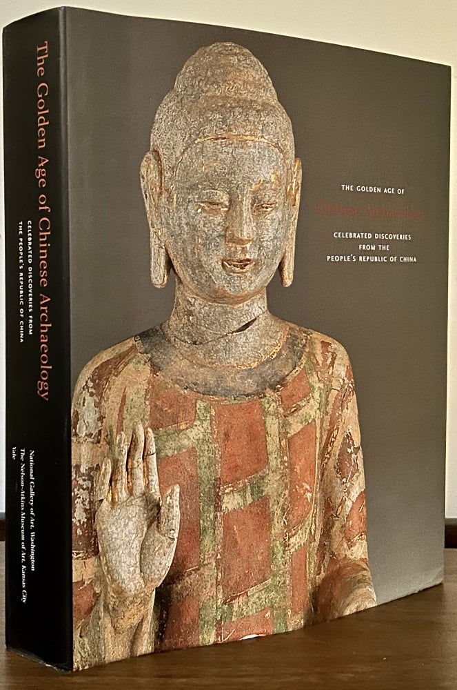 Item #23598 The Golden Age Of Chinese Archaeology: Celebrated Discoveries From The People`s Republic of China. Xiaoneng Yang.