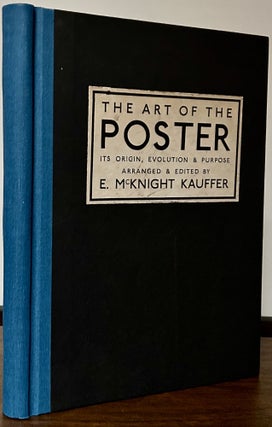Item #23608 The Art Of The Poster Its Origin, Evolution & Purpose. E. McKnight Kauffer, Arranged