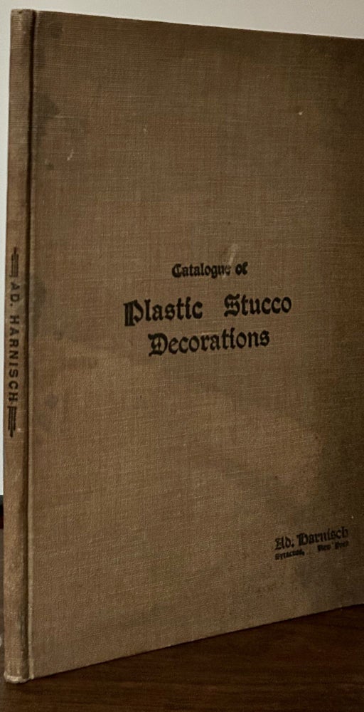 Item #23609 Catalogue Of Plastic Stucco Decorations; Decorations For Interior And Exterior. New York. Ed Harnisch Syracuse.